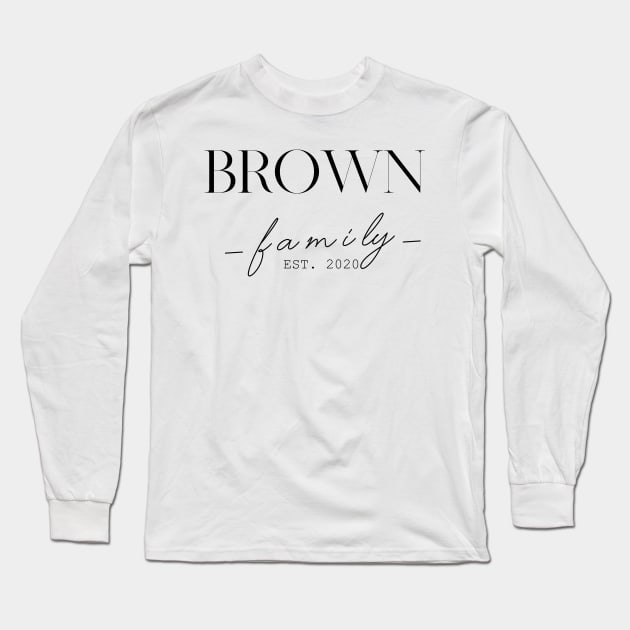 Brown Family EST. 2020, Surname, Brown Long Sleeve T-Shirt by ProvidenciaryArtist